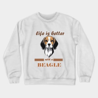 LIFE IS BETTER WITH A BEAGLE Crewneck Sweatshirt